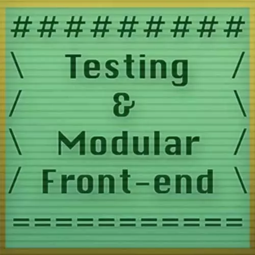 Testing and Modular Front-End