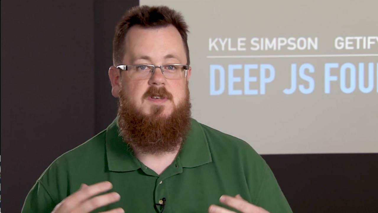 Learn The Deep Foundations Of Javascript With Kyle Simpson